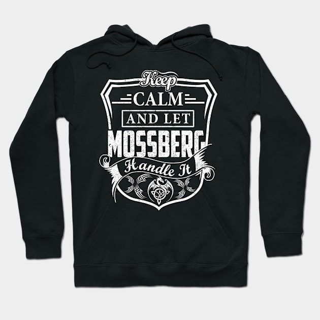 Keep Calm and Let MOSSBERG Handle It Hoodie by Jenni